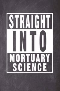 Straight Into Mortuary Science