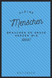Kleine Menschen Brauchen So Große Herzen Wie Deins! Notizbuch