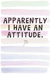 Apparently I Have An Attitude