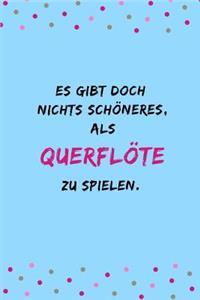 Es gibt doch nichts schöneres als Querflöte zu spielen.