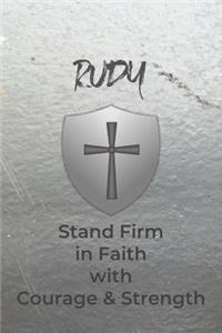 Rudy Stand Firm in Faith with Courage & Strength