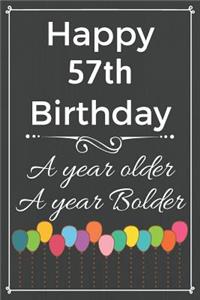 Happy 57th Birthday A Year Older A Year Bolder: Cute 57th Birthday Balloon Card Quote Journal / Notebook / Diary / Greetings / Appreciation Gift (6 x 9 - 110 Blank Lined Pages)