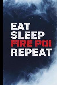 Eat Sleep Fire Poi Repeat