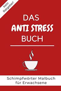 Kein Ratgeber! Das Anti Stress Buch Schimpfwörter Malbuch Für Erwachsene