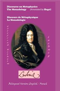 Discourse on Metaphysics - The Monadology (Annotated by Hegel) / Discours de Métaphysique - La Monadologie