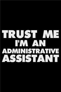 Trust Me I'm an Administrative Assistant