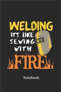 Welding Its Like Sewing with Fire Notebook