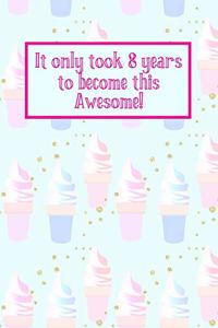 It Only Took 8 Years to Become This Awesome!