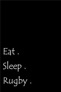 Eat. Sleep. Rugby