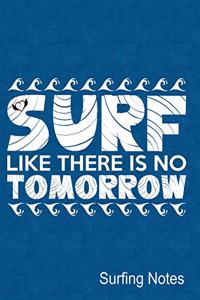 Surf Like There's No Tomorrow Surfing Notes