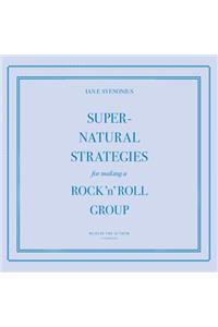Supernatural Strategies for Making a Rock 'n' Roll Group