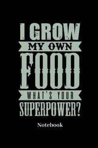 I Grow My Own Food Whats Your Superpower Notebook
