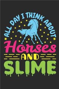 All Day I Think About Horses And Slime