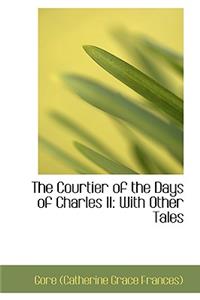 The Courtier of the Days of Charles II
