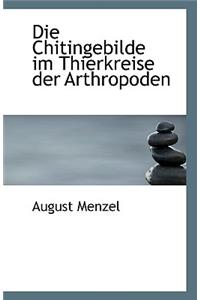 Die Chitingebilde Im Thierkreise Der Arthropoden