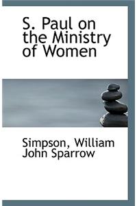 S. Paul on the Ministry of Women