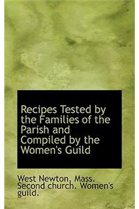 Recipes Tested by the Families of the Parish and Compiled by the Women's Guild