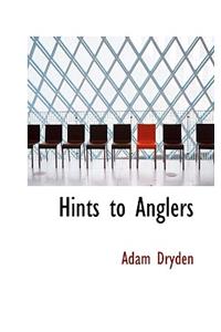 Hints to Anglers