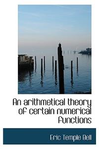 An Arithmetical Theory of Certain Numerical Functions