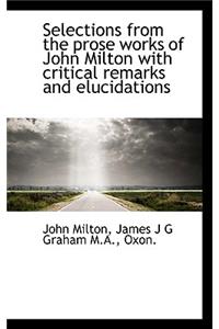 Selections from the Prose Works of John Milton with Critical Remarks and Elucidations