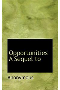 Opportunities a Sequel to