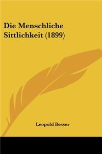 Die Menschliche Sittlichkeit (1899)