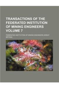 Transactions of the Federated Institution of Mining Engineers Volume 7