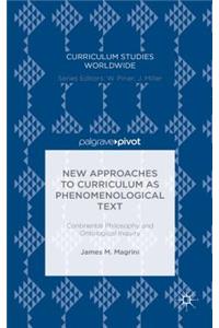 New Approaches to Curriculum as Phenomenological Text