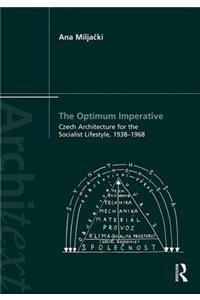 Optimum Imperative: Czech Architecture for the Socialist Lifestyle, 1938-1968