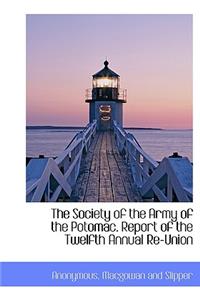 The Society of the Army of the Potomac. Report of the Twelfth Annual Re-Union