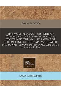 The Most Pleasant Historie of Ornatus and Artesia Wherein Is Contained the Vniust Raigne of Theon King of Phrygia. Who with His Sonne Lenon Intending Ornatus Death (1619)