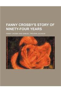 Fanny Crosby's Story of Ninety-Four Years