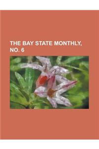 The Bay State Monthly, Volume 3, No. 6