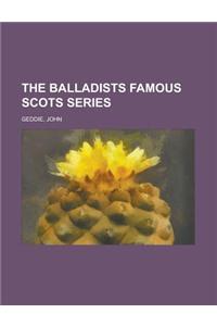 The Balladists Famous Scots Series