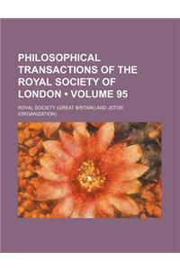 Philosophical Transactions of the Royal Society of London Volume 95