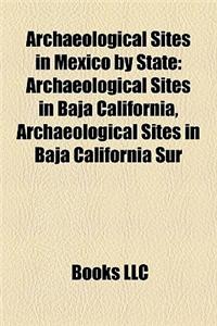 Archaeological Sites in Mexico by State: Archaeological Sites in Baja California, Archaeological Sites in Baja California Sur
