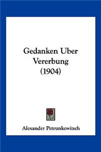 Gedanken Uber Vererbung (1904)
