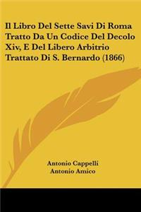 Libro Del Sette Savi Di Roma Tratto Da Un Codice Del Decolo Xiv, E Del Libero Arbitrio Trattato Di S. Bernardo (1866)