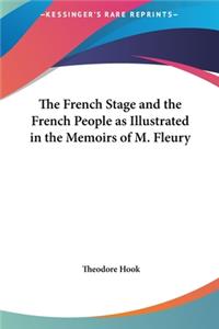 The French Stage and the French People as Illustrated in the Memoirs of M. Fleury