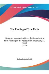 The Finding of True Facts