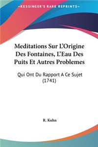 Meditations Sur L'Origine Des Fontaines, L'Eau Des Puits Et Autres Problemes