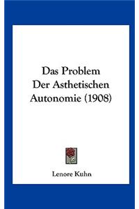 Das Problem Der Asthetischen Autonomie (1908)
