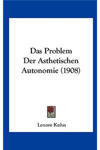 Problem Der Asthetischen Autonomie (1908)