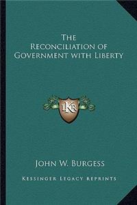 The Reconciliation of Government with Liberty