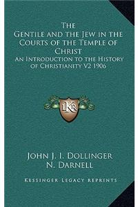 The Gentile and the Jew in the Courts of the Temple of Christ