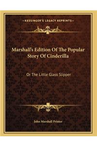 Marshall's Edition Of The Popular Story Of Cinderilla