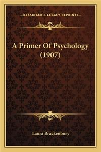 Primer of Psychology (1907) a Primer of Psychology (1907)