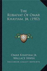 The Rubaiyat Of Omar Khayyam, Jr. (1902)