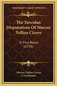 The Tusculan Disputations Of Marcus Tullius Cicero