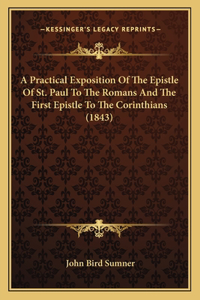 A Practical Exposition Of The Epistle Of St. Paul To The Romans And The First Epistle To The Corinthians (1843)